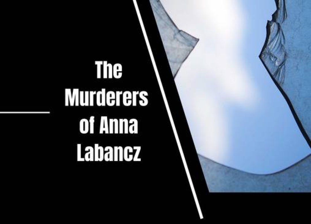 The Murderers of Anna Labancz